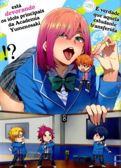 É Verdade Que Aquela Estudante Transferida Está Devorando os Idols Principais da Academia Yumenosaki!?